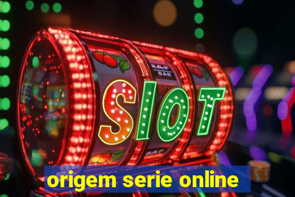 origem serie online